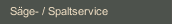 Säge- / Spaltservice